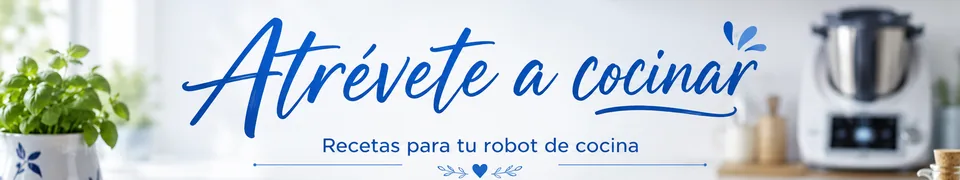 Atrévete a cocinar. Recetas para tu robot de cocina